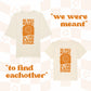 We Were Meant To Find Each Other Unisex Tee - Natural
