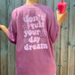 Don't Quit Your Day Dream Unisex Tee - Mauve
